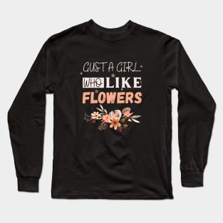 Flowers lover design gift for her who love floral design Long Sleeve T-Shirt